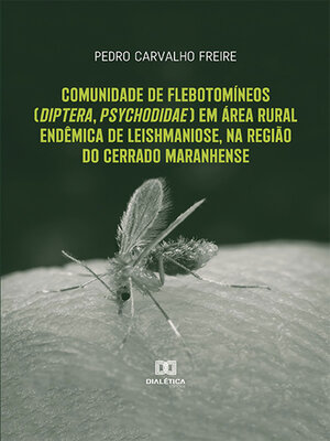 cover image of Comunidade de flebotomíneos (diptera, psychodidae) em área rural endêmica de leishmaniose, na região do cerrado maranhense